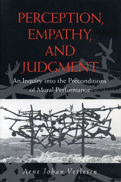 Book cover of Perception, Empathy, and Judgment: An Inquiry into the Preconditions of Moral Performance (G - Reference, Information and Interdisciplinary Subjects)
