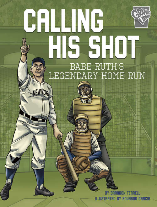 Book cover of Calling His Shot: Babe Ruth's Legendary Home Run (Greatest Sports Moments Ser.)