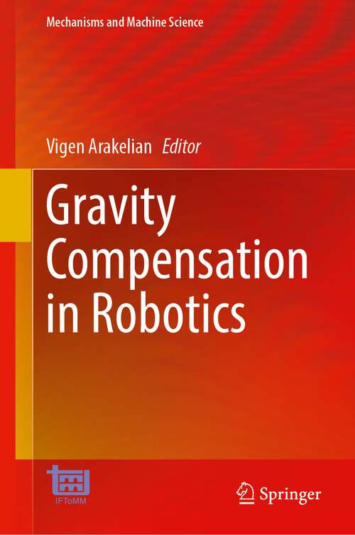 Book cover of Gravity Compensation in Robotics (1st ed. 2022) (Mechanisms and Machine Science #115)