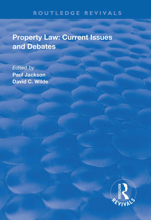 Property Law: Current Issues And Debates (Routledge Revivals)