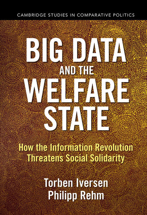 Book cover of Big Data and the Welfare State: How the Information Revolution Threatens Social Solidarity (Cambridge Studies in Comparative Politics)