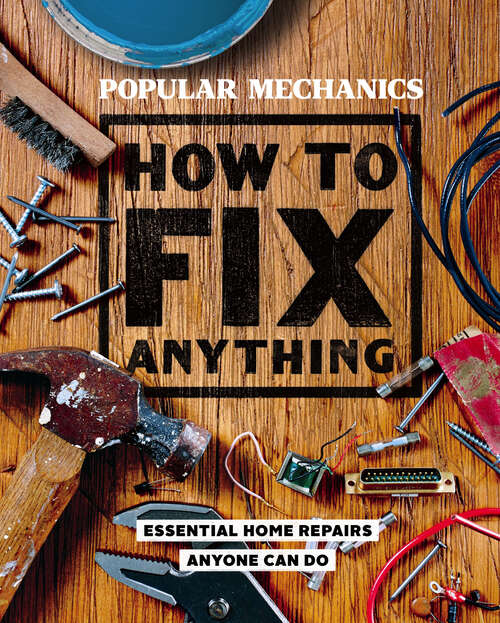 Book cover of Popular Mechanics: Essential Home Repairs Anyone Can Do