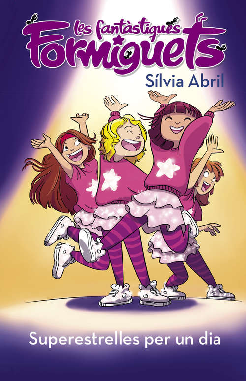 Book cover of Súper estrelles per un dia (Les Fantàstiques Formiguets: Volumen)