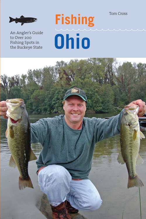 Book cover of Fishing Ohio: An Angler's Guide To Over 200 Fishing Spots In The Buckeye State (1st Edition)