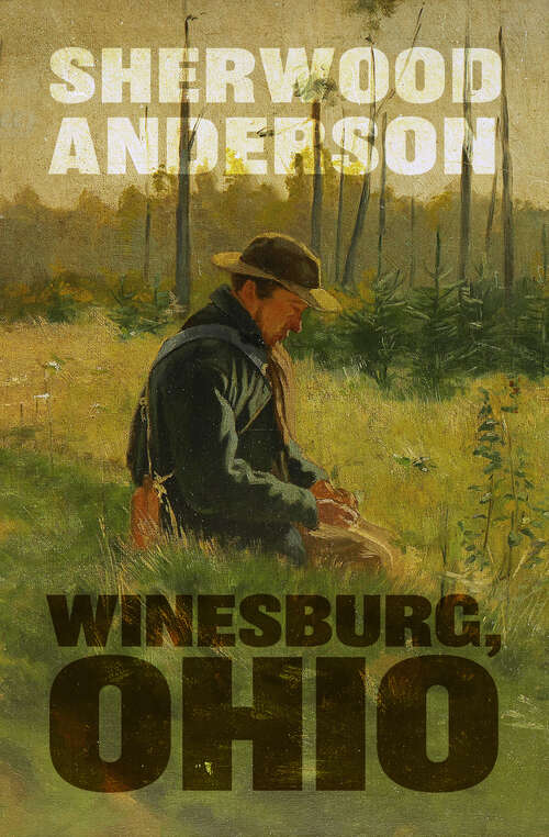 Book cover of Winesburg, Ohio: A Group Of Tales Of Ohio Small Town Life