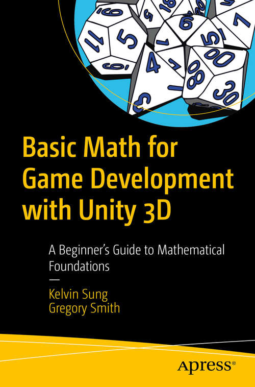 Book cover of Basic Math for Game Development with Unity 3D: A Beginner's Guide to Mathematical Foundations (1st ed.)