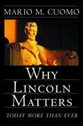 Why Lincoln Matters Today More Than Ever