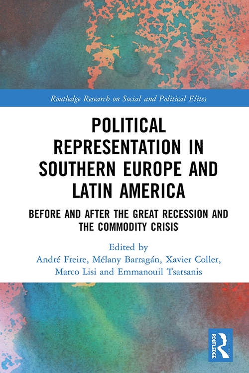 Book cover of Political Representation in Southern Europe and Latin America: Before and After the Great Recession and the Commodity Crisis (Routledge Research on Social and Political Elites)
