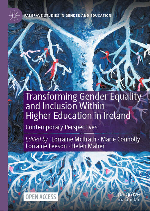 Book cover of Transforming Gender Equality and Inclusion Within Higher Education in Ireland: Contemporary Perspectives (Palgrave Studies in Gender and Education)