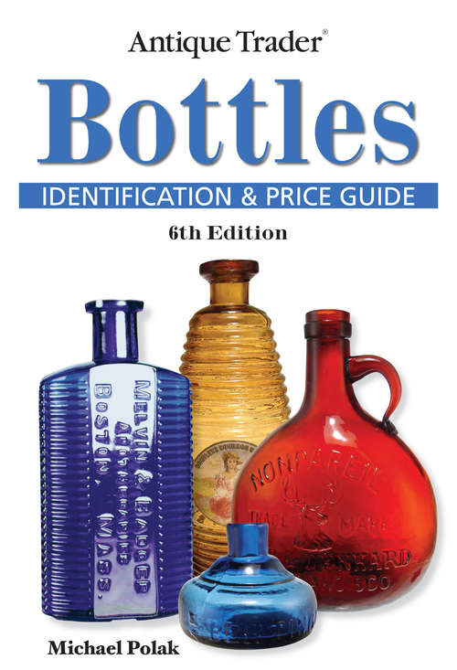 Book cover of Antique Trader Bottles Identification and Price Guide