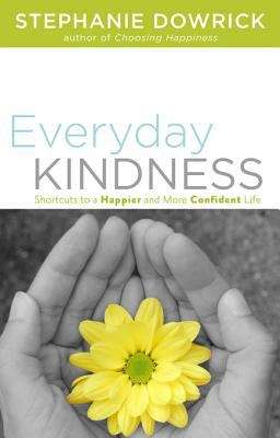 Book cover of Everyday Kindness : Shortcuts to a Happier and More Confident Life