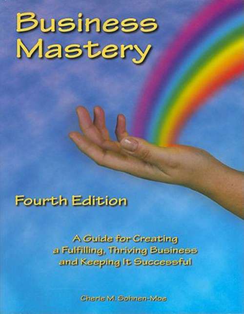 Book cover of Business Mastery: A Guide for Creating a Fulfilling, Thriving Business and Keeping It Successful