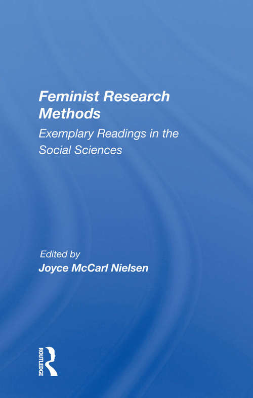 Feminist Research Methods: Exemplary Readings In The Social Sciences