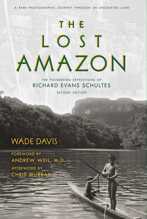 Book cover of The Lost Amazon: The Pioneering Expeditions of Richard Evans Schultes