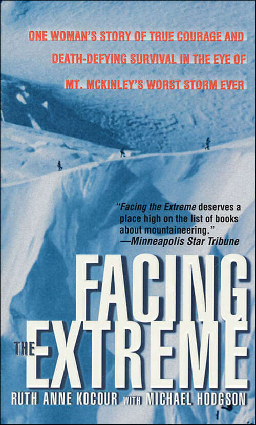 Book cover of Facing the Extreme: One Woman's Story of True Courage and Death-Defying Survival in the Eye of Mt. McKinley's Worst Storm Ever