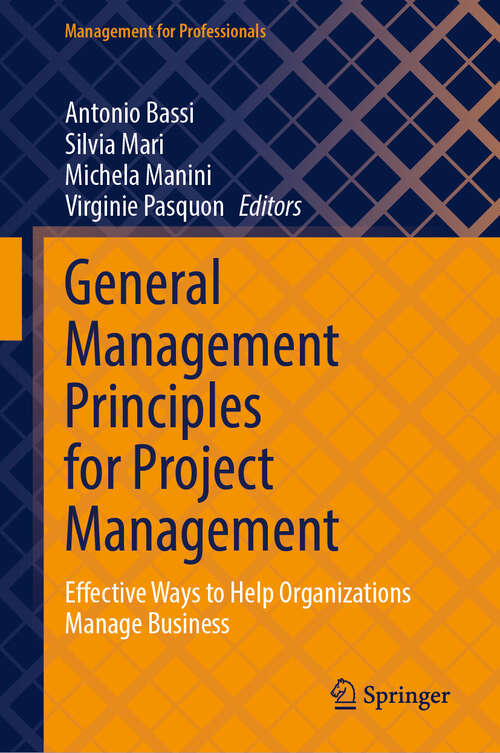 Book cover of General Management Principles for Project Management: Effective Ways to Help Organizations Manage Business (Management for Professionals)