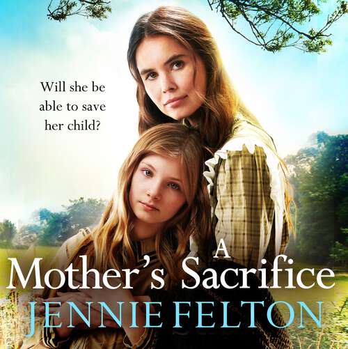 Book cover of A Mother's Sacrifice: The most moving and page-turning saga you'll read this year