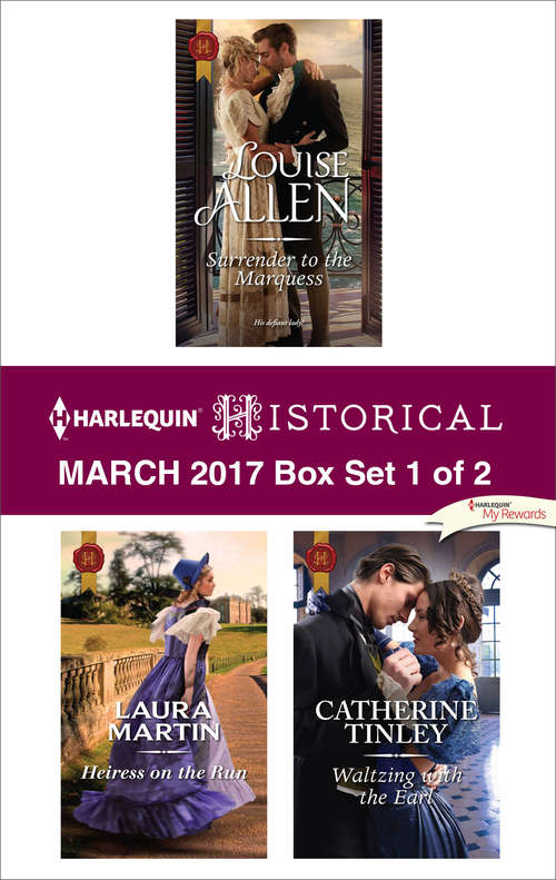 Book cover of Harlequin Historical March 2017 - Box Set 1 of 2: Surrender to the Marquess\Heiress on the Run\Waltzing with the Earl