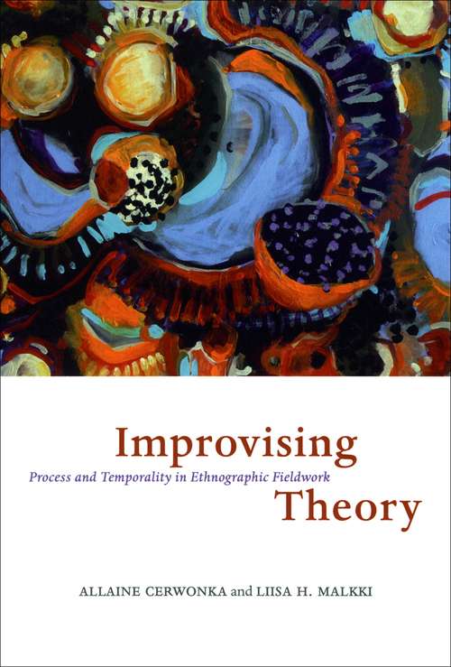 Book cover of Improvising Theory: Process And Temporality In Ethnographic Fieldwork