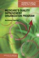 Book cover of Medicare's Quality Improvement Organization Program: Maximizing Potential
