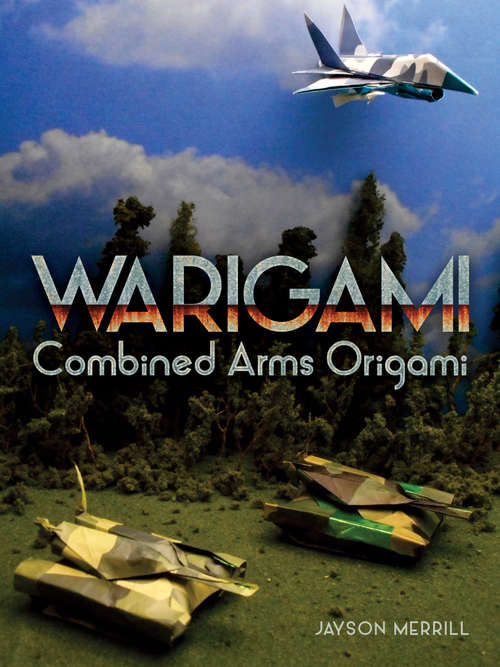 Book cover of Warigami: Combined Arms Origami