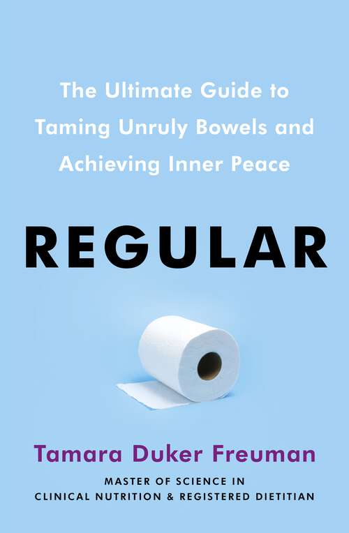 Book cover of Regular: The ultimate guide to taming unruly bowels and achieving inner peace