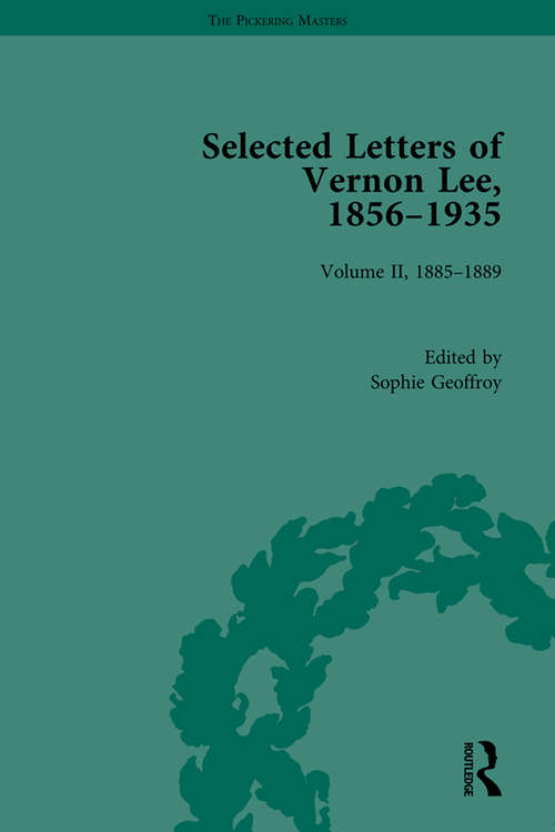 Selected Letters of Vernon Lee, 1856–1935: Volume II - 1885-1889 (The Pickering Masters)