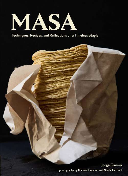 Book cover of Masa: Techniques, Recipes, and Reflections on a Timeless Staple