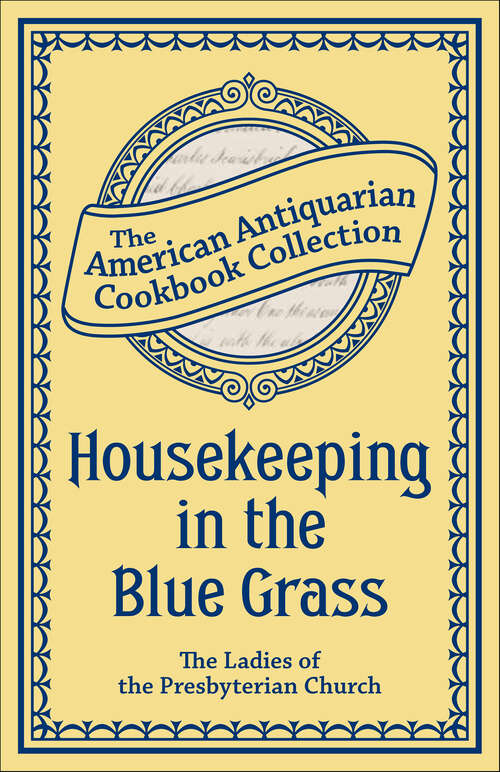 Book cover of Housekeeping in the Blue Grass: A New and Practical Cook Book
