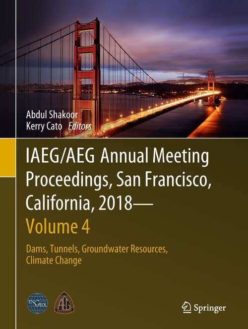 IAEG/AEG Annual Meeting Proceedings, San Francisco, California, 2018 - Volume 4: Dams, Tunnels, Groundwater Resources, Climate Change