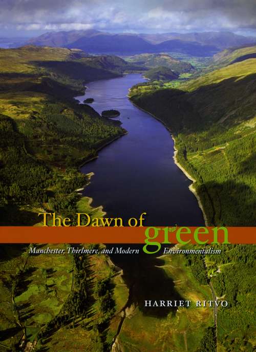 Book cover of The Dawn of Green: Manchester, Thirlmere, and Modern Environmentalism