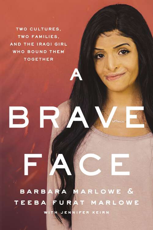 Book cover of A Brave Face: Two Cultures, Two Families, and the Iraqi Girl Who Bound Them Together