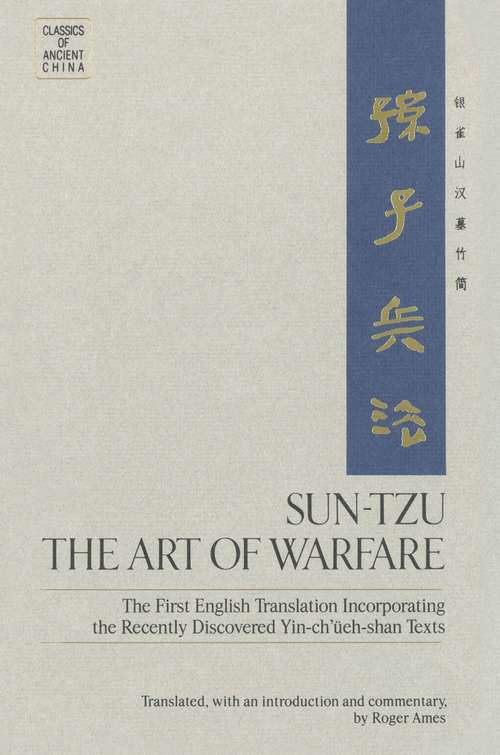 Sun-Tzu: The First English Translation Incorporating the Recently Discovered Yin-ch'ueh-shan Texts (Classics Of Ancient China Ser.)