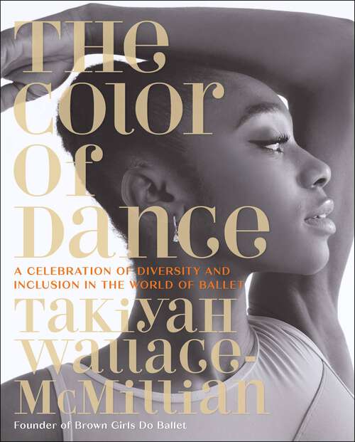 Book cover of The Color of Dance: A Celebration of Diversity and Inclusion in the World of Ballet