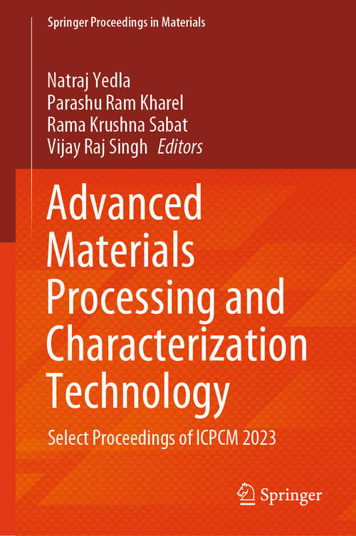 Book cover of Advanced Materials Processing and Characterization Technology: Select Proceedings of ICPCM 2023 (Springer Proceedings in Materials #2)