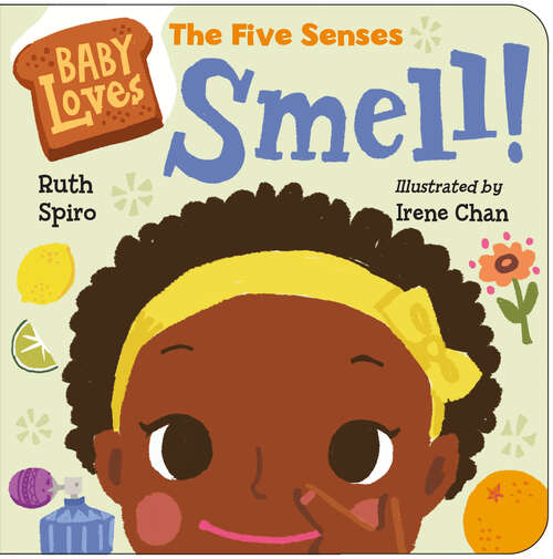 Book cover of Baby Loves the Five Senses: Smell! (Baby Loves Science)
