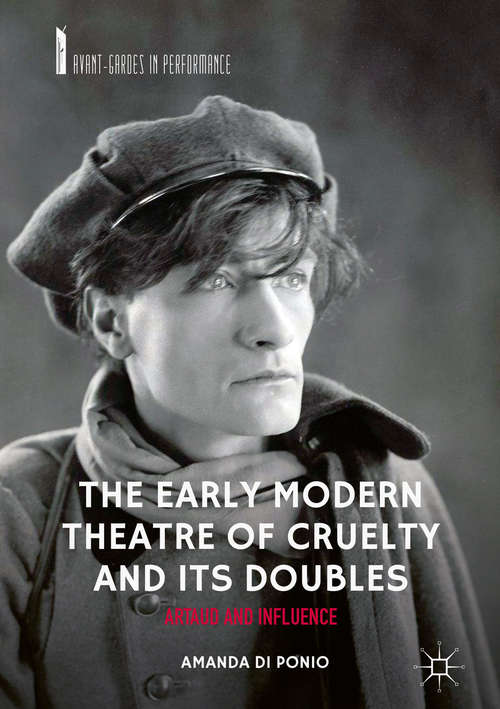 Book cover of The Early Modern Theatre of Cruelty and its Doubles: Artaud and Influence (Avant-Gardes in Performance)
