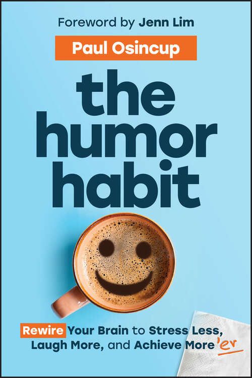 Book cover of The Humor Habit: Rewire Your Brain to Stress Less, Laugh More, and Achieve More'er