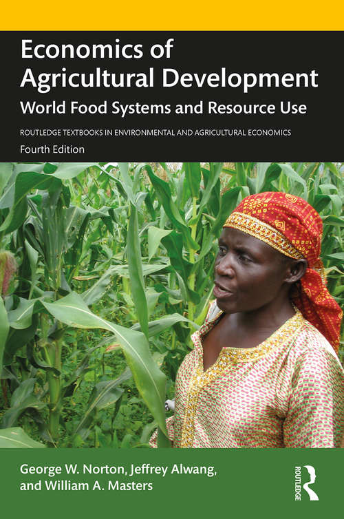 Economics of Agricultural Development: World Food Systems and Resource Use (Routledge Textbooks in Environmental and Agricultural Economics)