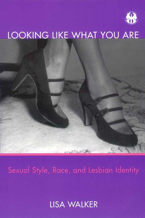 Book cover of Looking Like What You Are: Sexual Style, Race, and Lesbian Identity