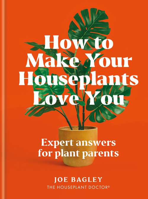 Book cover of How to Make Your Houseplants Love You: Expert Answers for Plant Parents