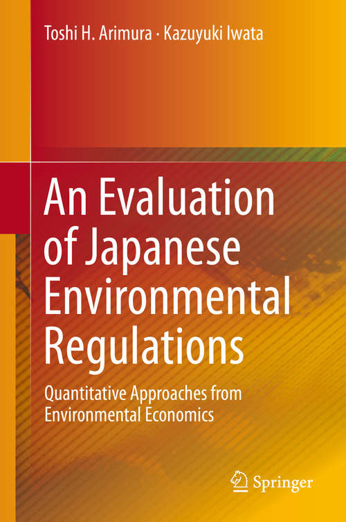 Book cover of An Evaluation of Japanese Environmental Regulations: Quantitative Approaches from Environmental Economics