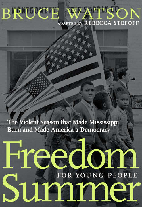 Book cover of Freedom Summer For Young People: The Violent Season that Made Mississippi Burn and Made America a Democracy
