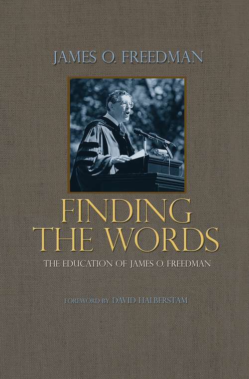 Book cover of Finding the Words: The Education of James O. Freedman