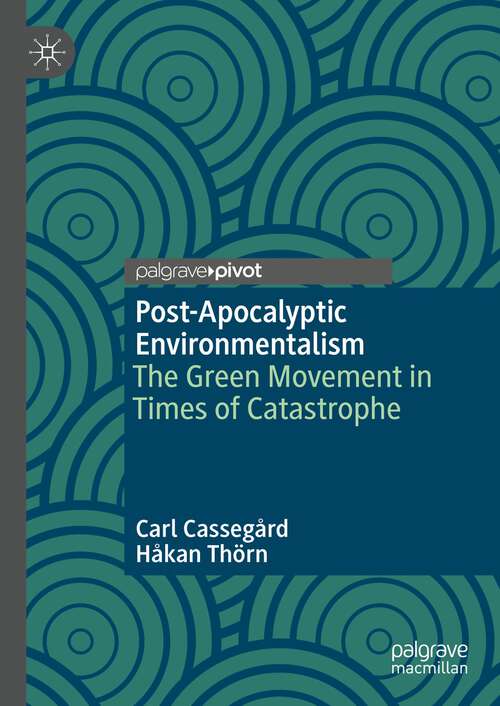 Book cover of Post-Apocalyptic Environmentalism: The Green Movement in Times of Catastrophe (1st ed. 2022)