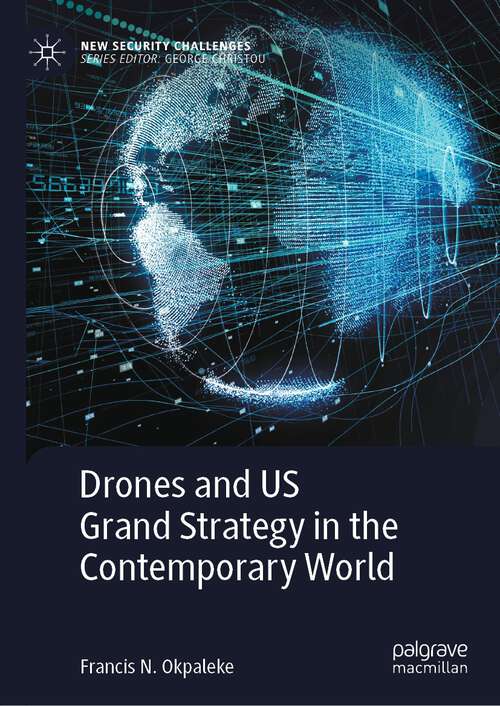 Book cover of Drones and US Grand Strategy in the Contemporary World (1st ed. 2023) (New Security Challenges)