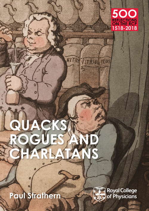 Book cover of Quacks, Rogues and Charlatans of the RCP (500 Reflections on the RCP, 1518-2018 #3)