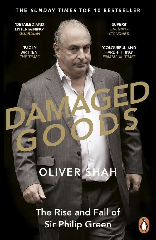 Book cover of Damaged Goods: The Rise and Fall of Sir Philip Green  - The Sunday Times Bestseller