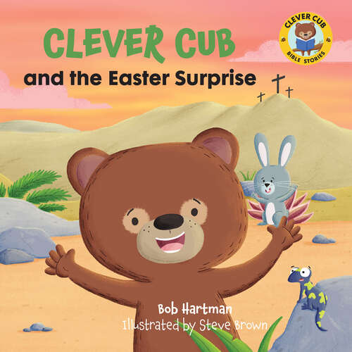 Book cover of Clever Cub and the Easter Surprise (Clever Cub Bible Stories)