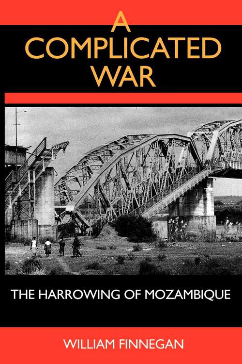 Book cover of A Complicated War: The Harrowing of Mozambique (Perspectives on Southern Africa #47)